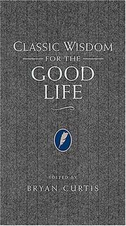 Cover of: Classic Wisdom for the Good Life