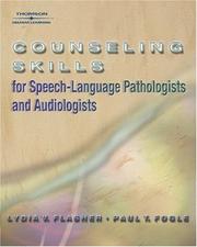 Counseling skills for speech-language pathologists and audiologists by Lydia V. Flasher, Lydia V Flasher, Paul T Fogle