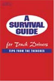 Cover of: A survival guide for truck drivers: tips from the trenches