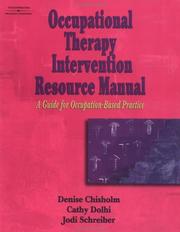 Occupational Therapy Intervention Resource Manual by Denise Chisholm, Cathy Dolhi, Jodi Schreiber