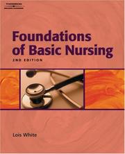 Foundations of basic nursing by Lois White RN PhD