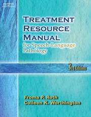 Treatment resource manual for speech-language pathology by Froma P Roth, Froma P. Roth, Colleen K. Worthington