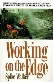 Cover of: Working on the edge: surviving in the world's most dangerous profession, king crab fishing on Alaska's high seas