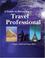 Cover of: A Guide to Becoming a Travel Professional