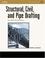 Cover of: Structural, Civil and Pipe Drafting for CAD technicians (Delmar Learning Drafting Series)