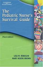 The pediatric nurse's survival guide by Lisa M. Rebeschi, Lisa M Rebeschi, Mary L. Heiens Brown