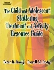 Cover of: The Child and Adolescent Stuttering Treatment and Activity Resource Guide by Peter R Ramig, Darrell Dodge