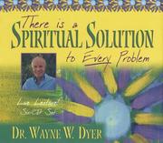 Cover of: There Is A Spiritual Solution to Every Problem by Wayne W. Dyer