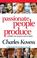 Cover of: Passionate People Produce