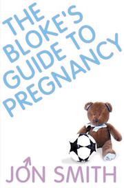 Cover of: The Bloke's Guide to Pregnancy by Jon Smith
