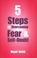 Cover of: Five Steps to Overcoming Fear and Self Doubt