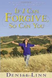 Cover of: If I can forgive, so can you: my story of how I overcame my past and healed my life