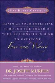 Cover of: Maximize Your Potential Through the Power of Your Subconscious Mind to Overcome Fear and Worry