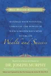 Cover of: Maximize Your Potential Through the Power of your Subconscious Mind to Create Wealth and Success