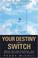 Cover of: Your Destiny Switch