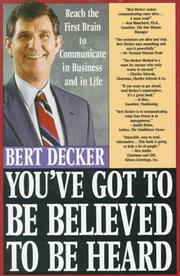 You've got to be believed to be heard by Bert Decker