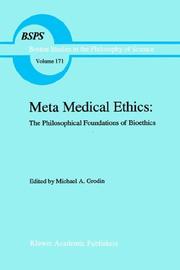 Cover of: Meta Medical Ethics: The Philosophical Foundations of Bioethics (Boston Studies in the Philosophy of Science)