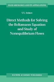Cover of: Methods of direct solving the Boltzmann equation and study of nonequilibrium flows (Fluid Mechanics and Its Applications) | V.V. Aristov