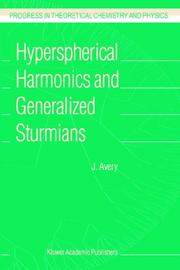 Cover of: Hyperspherical Harmonics and Generalized Sturmians (Progress in Theoretical Chemistry and Physics) by John S. Avery