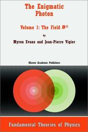 Cover of: The Enigmatic Photon - Volume 1: The Field B3 (FUNDAMENTAL THEORIES OF PHYSICS Volume 64) (Fundamental Theories of Physics)