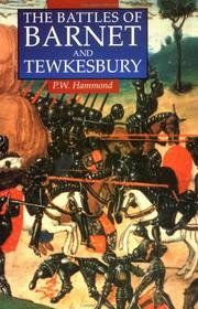 The battles of Barnet and Tewkesbury by P. W. Hammond
