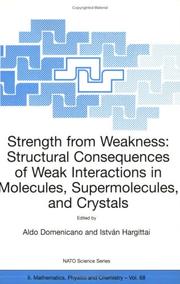 Cover of: Strength from Weakness: Structural Consequences of Weak Interactions in Molecules, Supermolecules, and Crystals (NATO Science Series II: Mathematics, Physics and Chemistry)