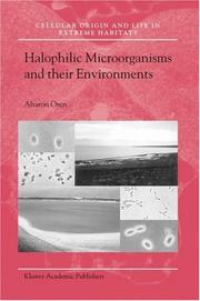 Halophilic Microorganisms and their Environments (Cellular Origin, Life in Extreme Habitats and Astrobiology) by A. Oren