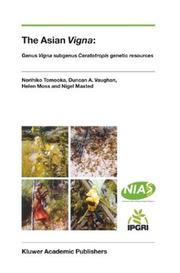 Cover of: The Asian Vigna:: Genus Vigna subgenus Ceratotropis Genetic Resources