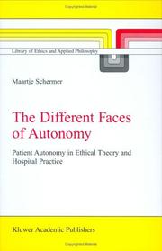 Cover of: The Different Faces of Autonomy: Patient Autonomy in Ethical Theory and Hospital Practice (Library of Ethics and Applied Philosophy)