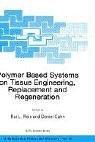 Cover of: Polymer Based Systems on Tissue Engineering, Replacement and Regeneration (NATO Science Series II: Mathematics, Physics and Chemistry)