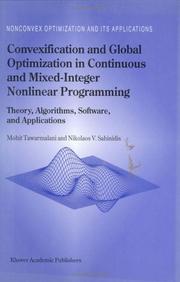 Cover of: Convexification and Global Optimization in Continuous and Mixed-Integer Nonlinear Programming: Theory, Algorithms, Software, and Applications (Nonconvex Optimization and Its Applications)