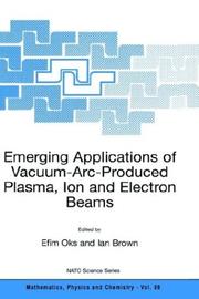 Cover of: Emerging Applications of Vacuum-Arc-Produced Plasma, Ion and Electron Beams (NATO Science Series II: Mathematics, Physics and Chemistry) by 