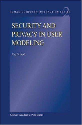 Security and Privacy in User Modeling (Human-Computer Interaction Series) by J. Schreck
