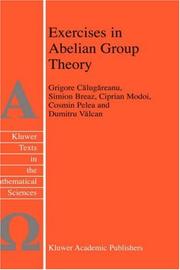 Exercises in abelian group theory by Grigore Călugăreanu, D. Valcan, C. Pelea, C. Modoi, S. Breaz, G. Calugareanu