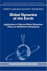 Cover of: Global Dynamics of the Earth: Applications of Normal Mode Relaxation Theory to Solid-Earth Geophysics (Modern Approaches in Geophysics)