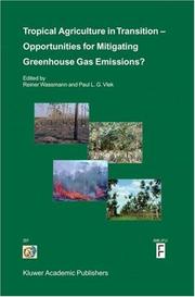 Tropical agriculture in transition-- opportunities for mitigating greenhouse gas emissions? by Paul L. G. Vlek