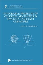 Cover of: Integrable problems of celestial mechanics in spaces of constant curvature | Tatiana G. Vozmischeva