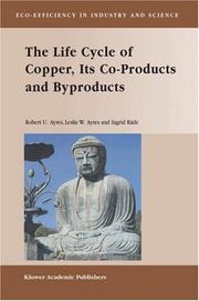 Cover of: The Life Cycle of Copper, Its Co-Products and Byproducts (Eco-Efficiency in Industry and Science)