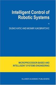 Cover of: Intelligent Control of Robotic Systems (Microprocessor-Based and Intelligent Systems Engineering) by Dusko Katic, D. Katic, M. Vukobratovic, D. Katic, M. Vukobratovic