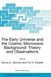 Cover of: The Early Universe and the Cosmic Microwave Background: Theory and Observations (NATO Science Series II: Mathematics, Physics and Chemistry)