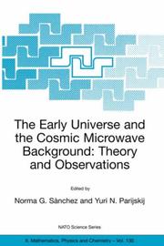 Cover of: The Early Universe and the Cosmic Microwave Background: Theory and Observations (Nato Science Series 11: Mathematics, Physics and Chemistry)