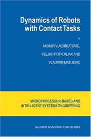 Cover of: Dynamics of Robots with Contact Tasks (Intelligent Systems, Control and Automation: Science and Engineering) by M. Vukobratovic, V. Potkonjak, V. Matijevic