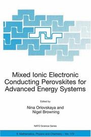 Cover of: Mixed Ionic Electronic Conducting Perovskites for Advanced Energy Systems: Proc. of the NATO ARW on Mixed Ionic Electronic Conducting (MIEC) Perovskites ... II: Mathematics, Physics and Chemistry)