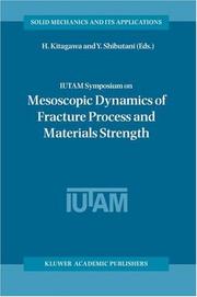 IUTAM Symposium on Mesoscopic Dynamics of Fracture Process and Materials Strength by IUTAM Symposium on Mesoscopic Dynamics of Fracture Process and Materials Strength (2003 Osaka, Japan)