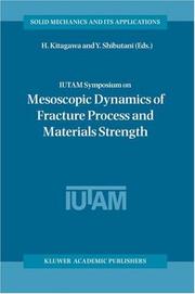 Cover of: IUTAM Symposium on Mesoscopic Dynamics of Fracture Process and Materials Strength by 