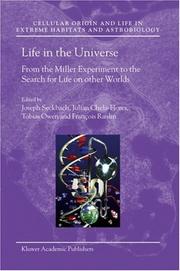 Cover of: Life in the Universe: From the Miller Experiment to the Search for Life on Other Worlds (Cellular Origin, Life in Extreme Habitats and Astrobiology)