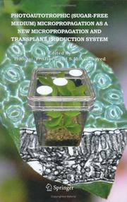 Cover of: Photoautotrophic (sugar-free medium) Micropropagation as a New  Micropropagation and Transplant Production System