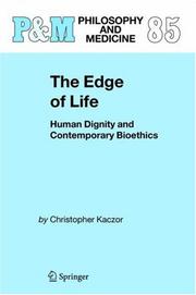 Cover of: The Edge of Life: Human Dignity and Contemporary Bioethics (Philosophy and Medicine / Catholic Studies in Bioethics)