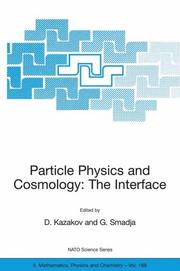 Cover of: Particle Physics and Cosmology: The Interface: Proceedings of the NATO Advanced Study Institute on Particle Physics and Cosmology: The Interface Cargèse, ... II by D. Kazakov