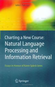 Cover of: Charting a New Course: Natural Language Processing and Information Retrieval.: Essays in Honour of Karen Spärck Jones (The Information Retrieval Series)